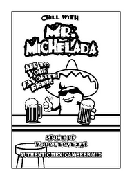 CHILL WITH MR. MICHELADA ADD TO YOUR FAVORITE BEER! SPICE UP YOUR CERVEZA! AUTHENTIC MEXICAN BEER MIX