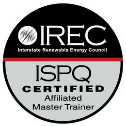 IREC INTERSTATE RENEWABLE ENERGY COUNCIL ISPQ CERTIFIED AFFILIATED MASTER TRAINER