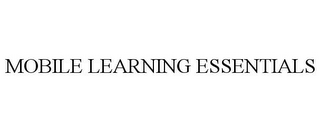 MOBILE LEARNING ESSENTIALS