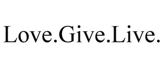 LOVE.GIVE.LIVE.