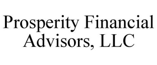 PROSPERITY FINANCIAL ADVISORS, LLC