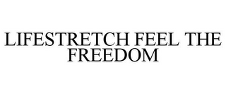 LIFESTRETCH FEEL THE FREEDOM