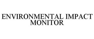 ENVIRONMENTAL IMPACT MONITOR