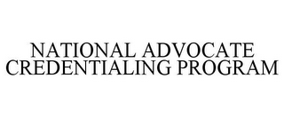 NATIONAL ADVOCATE CREDENTIALING PROGRAM