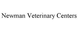 NEWMAN VETERINARY CENTERS