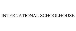 INTERNATIONAL SCHOOLHOUSE