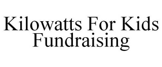 KILOWATTS FOR KIDS FUNDRAISING