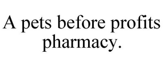 A PETS BEFORE PROFITS PHARMACY.