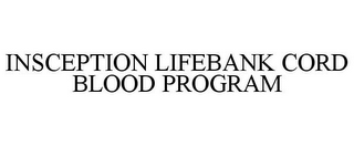 INSCEPTION LIFEBANK CORD BLOOD PROGRAM