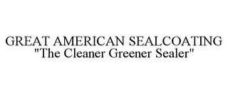 GREAT AMERICAN SEALCOATING "THE CLEANER GREENER SEALER"