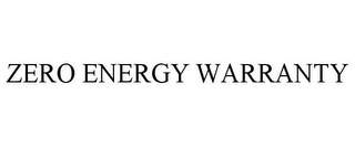 ZERO ENERGY WARRANTY