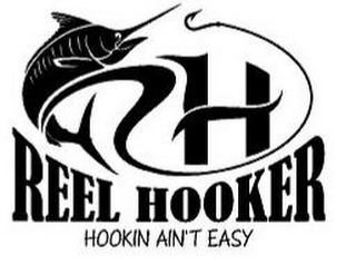 RH REEL HOOKER HOOKIN AIN'T EASY