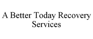 A BETTER TODAY RECOVERY SERVICES