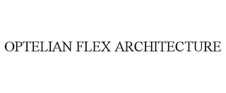 OPTELIAN FLEX ARCHITECTURE