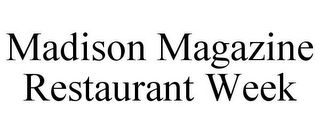 MADISON MAGAZINE RESTAURANT WEEK