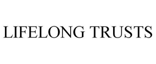 LIFELONG TRUSTS