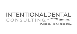 INTENTIONALDENTAL CONSULTING. PURPOSE. PLAN. PROSPERITY.