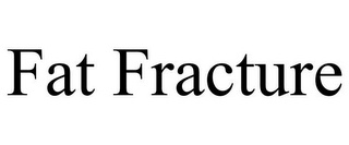 FAT FRACTURE