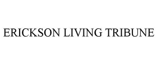 ERICKSON LIVING TRIBUNE