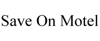 SAVE ON MOTEL