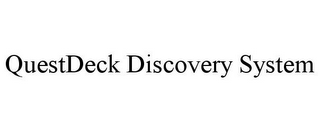 QUESTDECK DISCOVERY SYSTEM