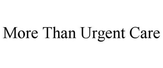 MORE THAN URGENT CARE