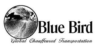 BLUE BIRD GLOBAL CHAUFFEURED TRANSPORTATION