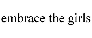 EMBRACE THE GIRLS
