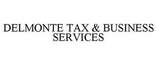 DELMONTE TAX & BUSINESS SERVICES