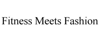 FITNESS MEETS FASHION