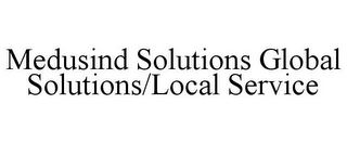 MEDUSIND SOLUTIONS GLOBAL SOLUTIONS/LOCAL SERVICE