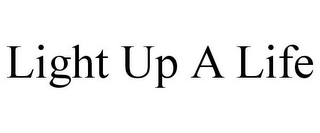 LIGHT UP A LIFE