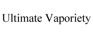 ULTIMATE VAPORIETY