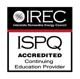 IREC INTERSTATE RENEWABLE ENERGY COUNCIL ISPQ ACCREDITED CONTINUING EDUCATION PROVIDER