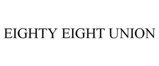 EIGHTY EIGHT UNION