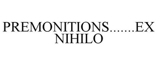 PREMONITIONS.......EX NIHILO