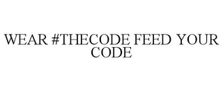 WEAR #THECODE FEED YOUR CODE