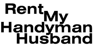 RENT MY HANDYMAN HUSBAND