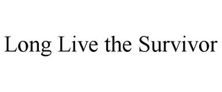 LONG LIVE THE SURVIVOR