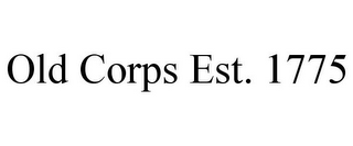 OLD CORPS EST. 1775