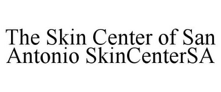 THE SKIN CENTER OF SAN ANTONIO SKINCENTERSA