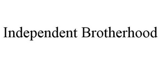 INDEPENDENT BROTHERHOOD