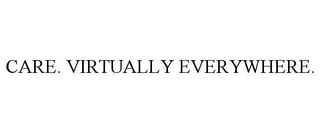 CARE. VIRTUALLY EVERYWHERE.