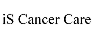 IS CANCER CARE