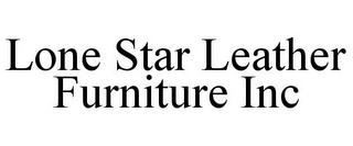 LONE STAR LEATHER FURNITURE INC