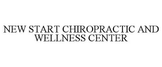 NEW START CHIROPRACTIC AND WELLNESS CENTER