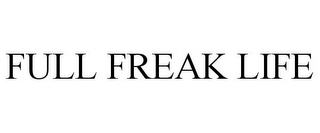 FULL FREAK LIFE