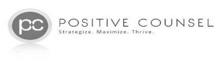 PC POSITIVE COUNSEL. STRATEGIZE. MAXIMIZE. THRIVE.