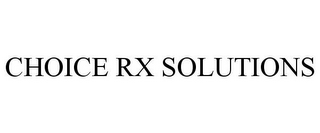 CHOICE RX SOLUTIONS