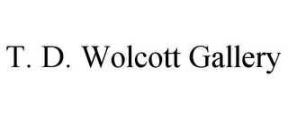 T. D. WOLCOTT GALLERY